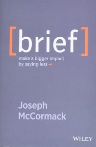 “Mastering Brevity: 10 Key Insights from ‘Breif’ by Joseph McCormack”