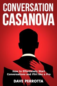 “Mastering the Art of Conversation: A 10-Point Summary of ‘Conversation Casanova’ by Dave Perrotta”