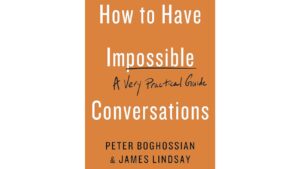 How to Have Impossible Conversations (10-Point Summary)