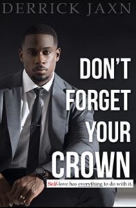 “Dont Forget Your Crown” by Derrick Jaxn (10-Point Summary)