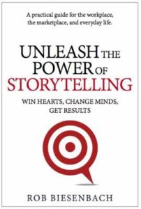 “Mastering the Art of Storytelling: A 10-Point Guide to ‘Unleash the Power of Storytelling’ by Rob Biesenbach”